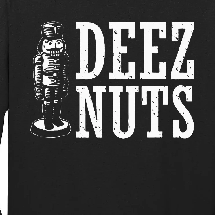 Deez Nuts Nutcracker Nut Christmas Funny Xmas Pajama Tall Long Sleeve T-Shirt