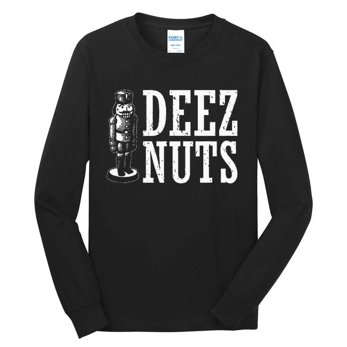 Deez Nuts Nutcracker Nut Christmas Funny Xmas Pajama Tall Long Sleeve T-Shirt