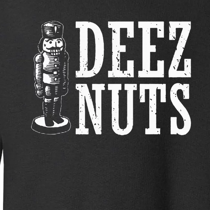 Deez Nuts Nutcracker Nut Christmas Funny Xmas Pajama Toddler Sweatshirt