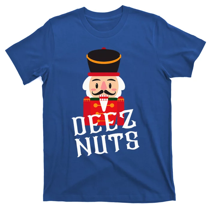 Deez Nuts Nutcracker Nut Wo Funny Christmas Pjs T-Shirt