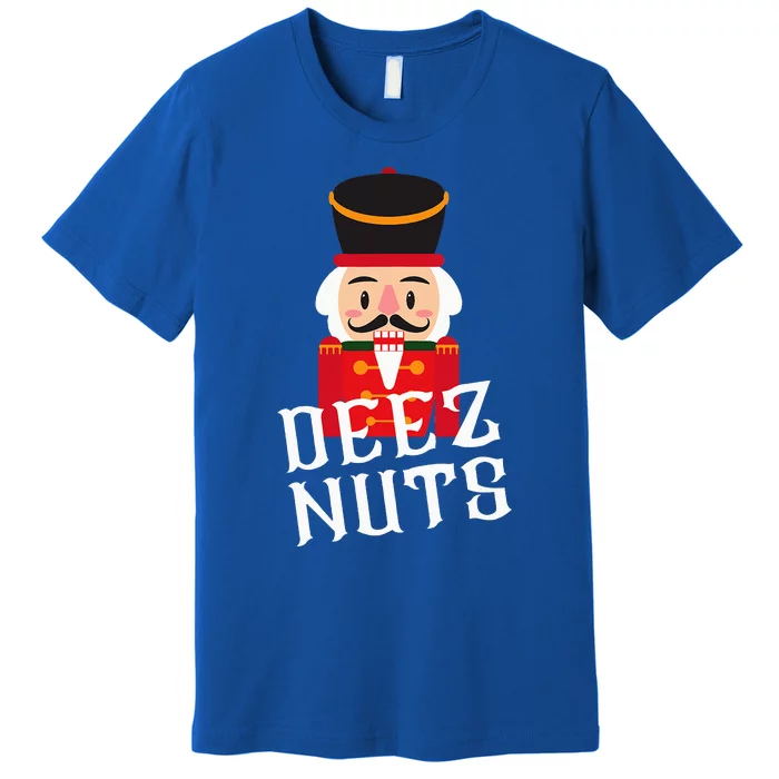 Deez Nuts Nutcracker Nut Wo Funny Christmas Pjs Premium T-Shirt