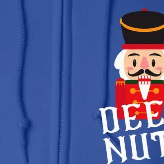 Deez Nuts Nutcracker Nut Wo Funny Christmas Pjs Full Zip Hoodie