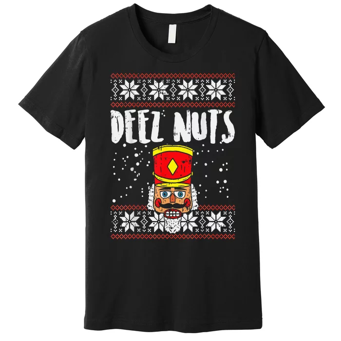 Deez Nuts Nutcracker Funny Ugly Christmas Sweater Premium T-Shirt