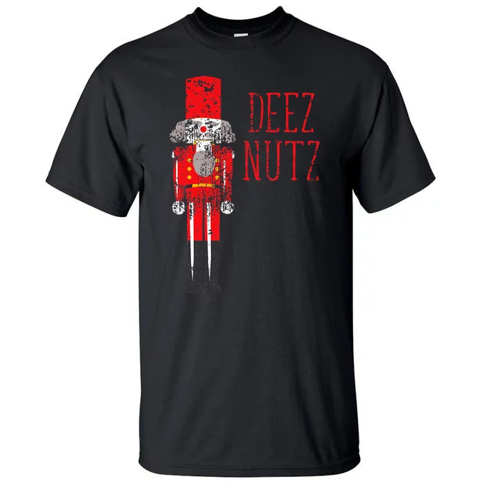 Deez Nutz Nutcracker Distressed Naughty Christmas Tall T-Shirt