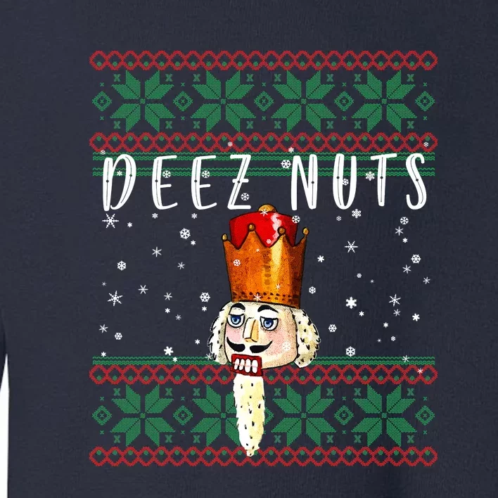 Deez Nuts Nutcracker Ugly Christmas Funny Meme Gift Toddler Sweatshirt