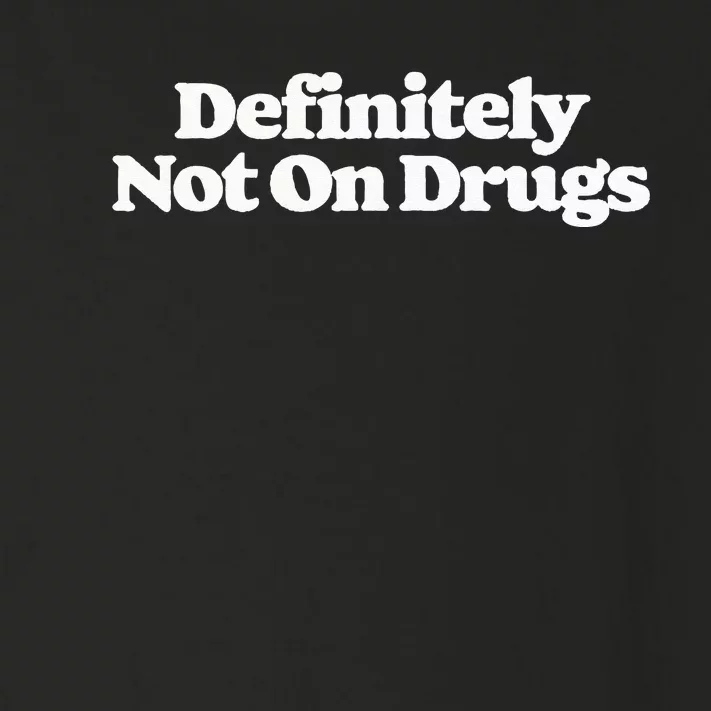 Definitely Not On Drugs Funny Sarcastic Festival Concert 80s Toddler Long Sleeve Shirt