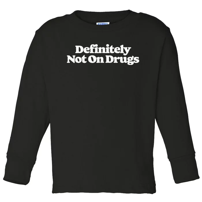 Definitely Not On Drugs Funny Sarcastic Festival Concert 80s Toddler Long Sleeve Shirt