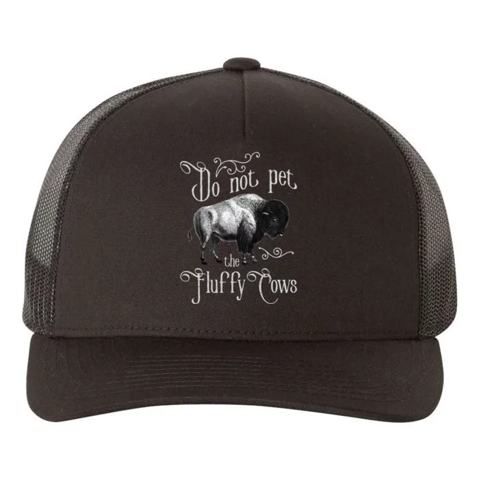 Do Not Pet The Fluffy Cows Bison Buffalo Lover Wildlife Yupoong Adult 5-Panel Trucker Hat