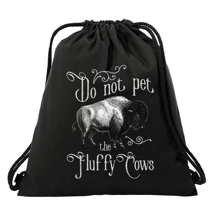 Do Not Pet The Fluffy Cows Bison Buffalo Lover Wildlife Drawstring Bag