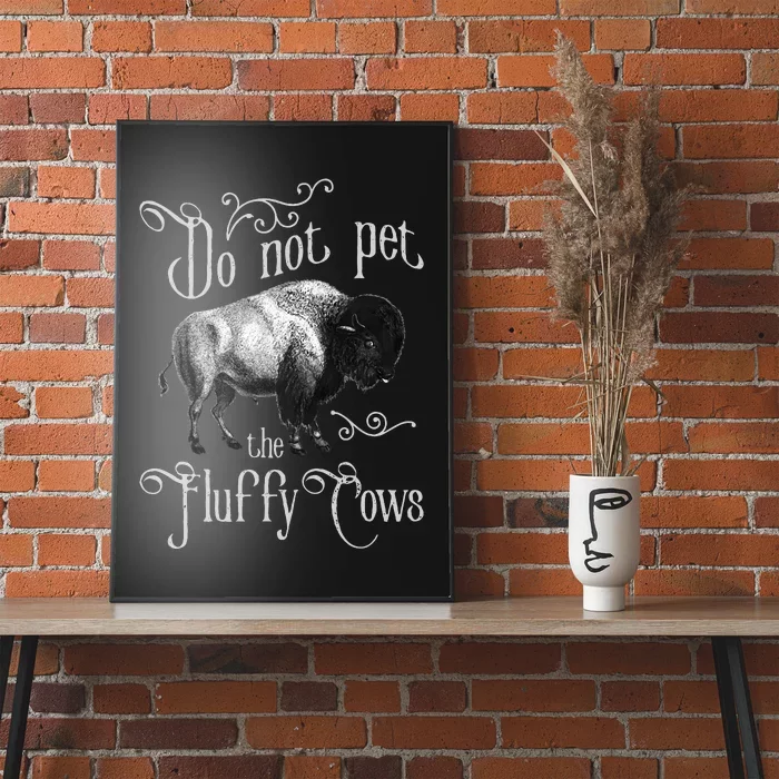 Do Not Pet The Fluffy Cows Bison Buffalo Lover Wildlife Poster