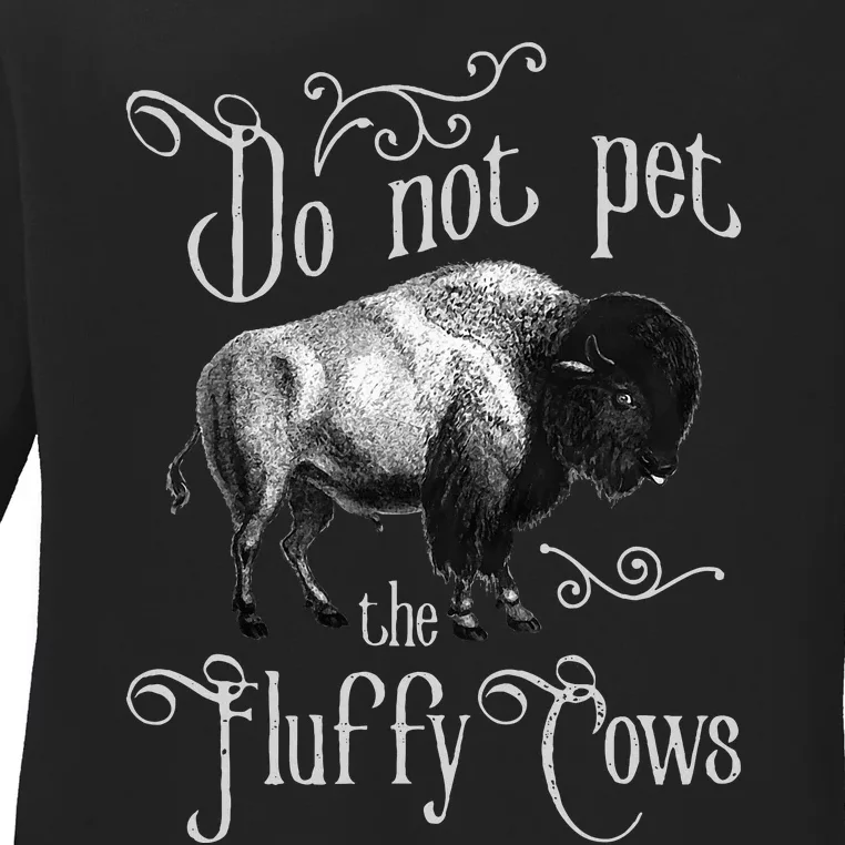 Do Not Pet The Fluffy Cows Bison Buffalo Lover Wildlife Ladies Long Sleeve Shirt