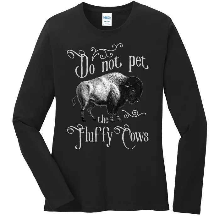 Do Not Pet The Fluffy Cows Bison Buffalo Lover Wildlife Ladies Long Sleeve Shirt