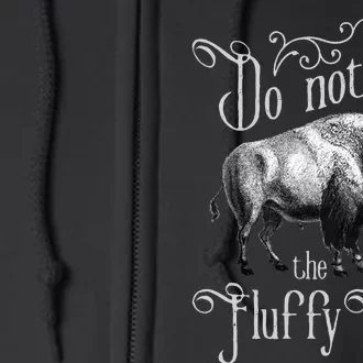 Do Not Pet The Fluffy Cows Bison Buffalo Lover Wildlife Full Zip Hoodie