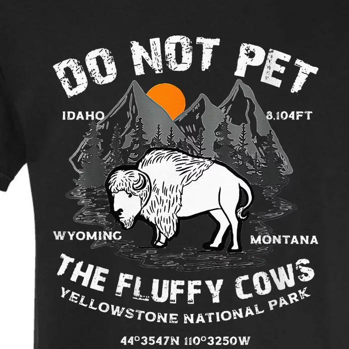 Do Not Pet Fluffy Cows Bison Yellowstone National Park Garment-Dyed Heavyweight T-Shirt