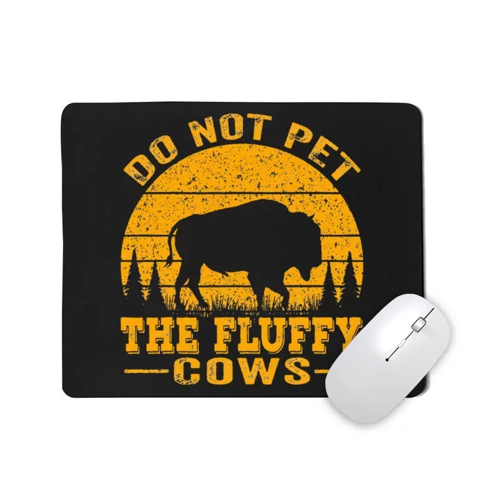 Do Not Pet The Fluffy Cows Bison Retro Vintage Mousepad