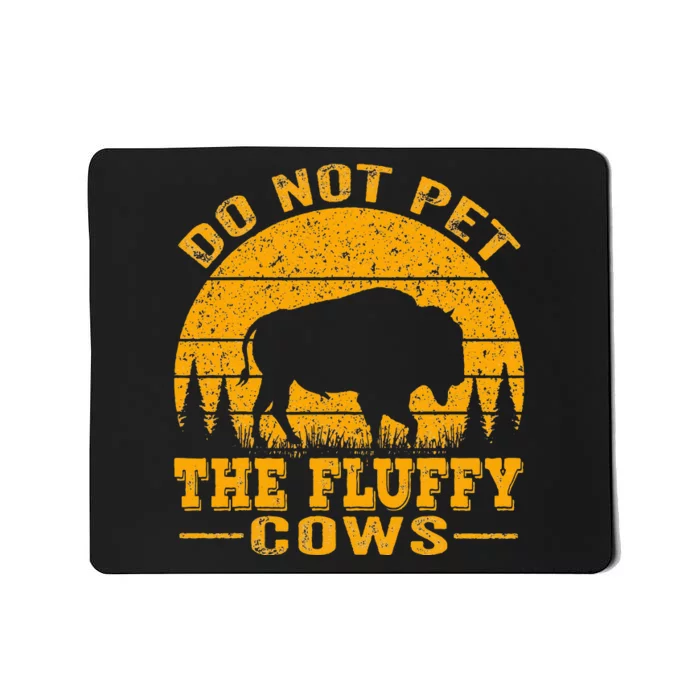 Do Not Pet The Fluffy Cows Bison Retro Vintage Mousepad