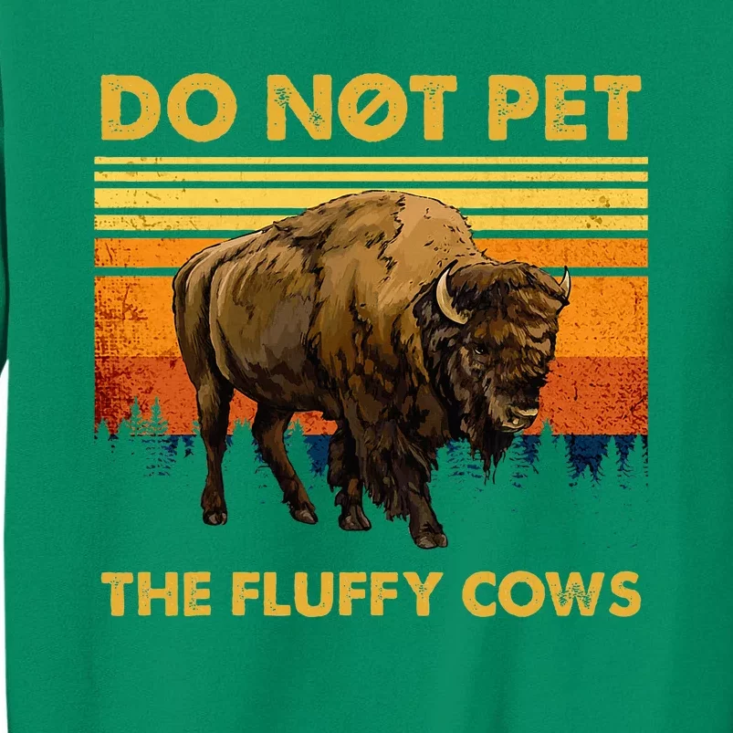 Do Not Pet The Fluffy Cows Funny Bison Buffalo Sweatshirt