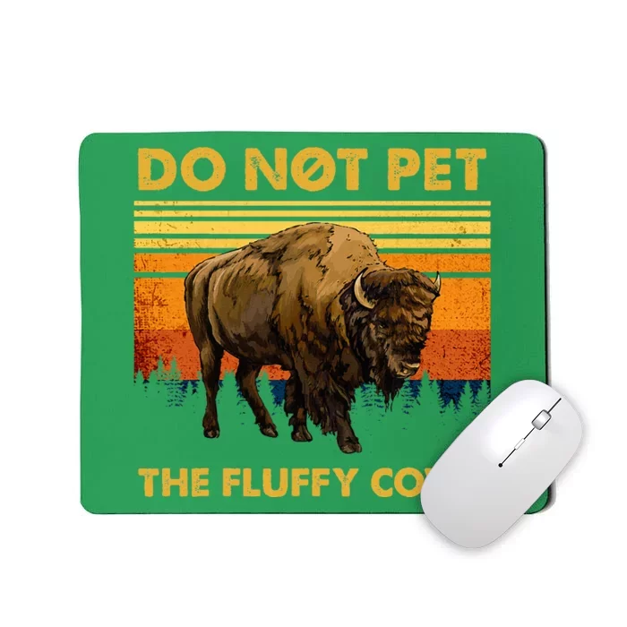 Do Not Pet The Fluffy Cows Funny Bison Buffalo Mousepad