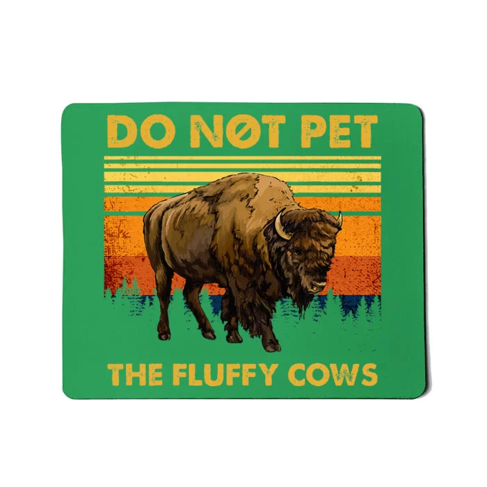 Do Not Pet The Fluffy Cows Funny Bison Buffalo Mousepad