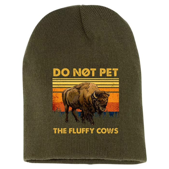 Do Not Pet The Fluffy Cows Funny Bison Buffalo Short Acrylic Beanie