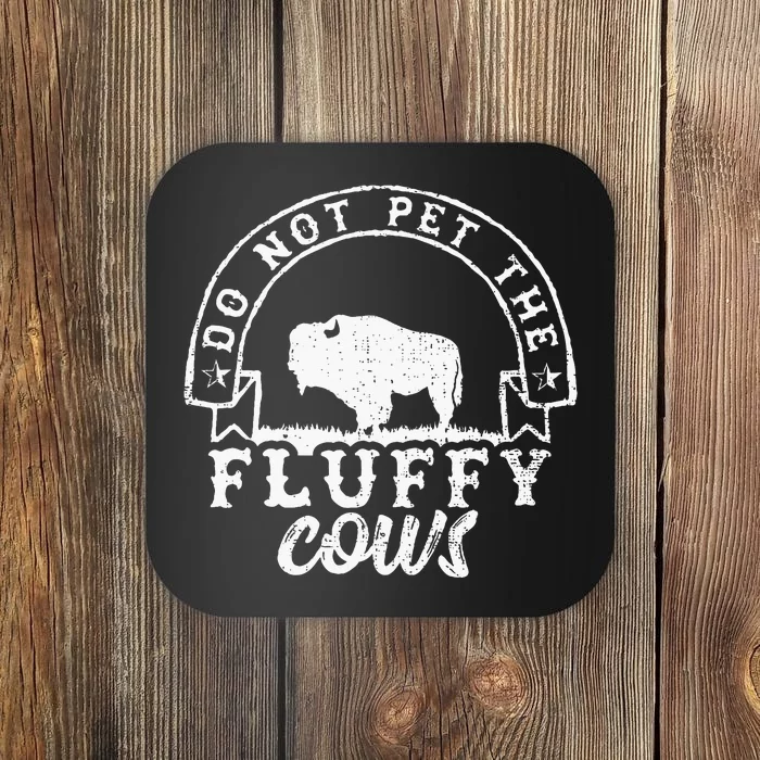 Do Not Pet The Fluffy Cows Vintage Bison Buffalo Coaster