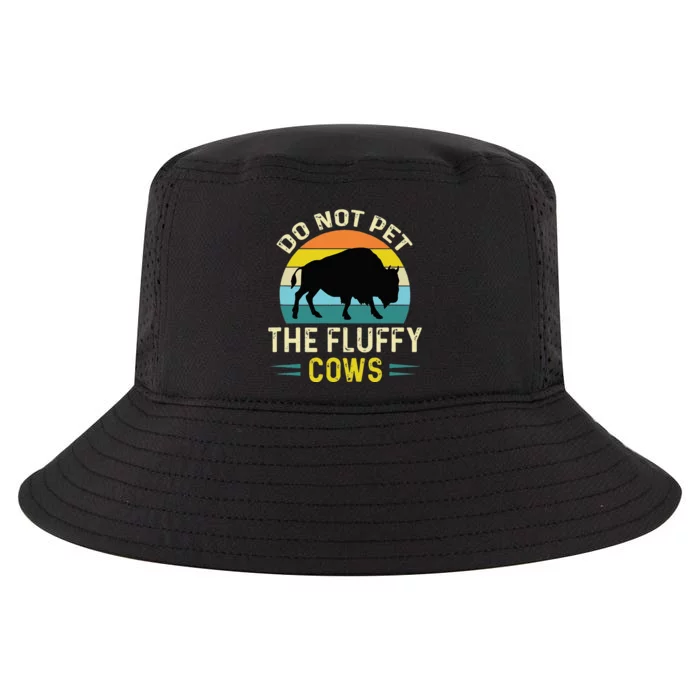 Do Not Pet The Fluffy Cows Funny Bison Yellowstone Park Cool Comfort Performance Bucket Hat