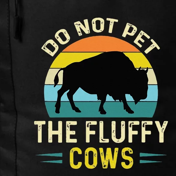 Do Not Pet The Fluffy Cows Funny Bison Yellowstone Park Daily Commute Backpack