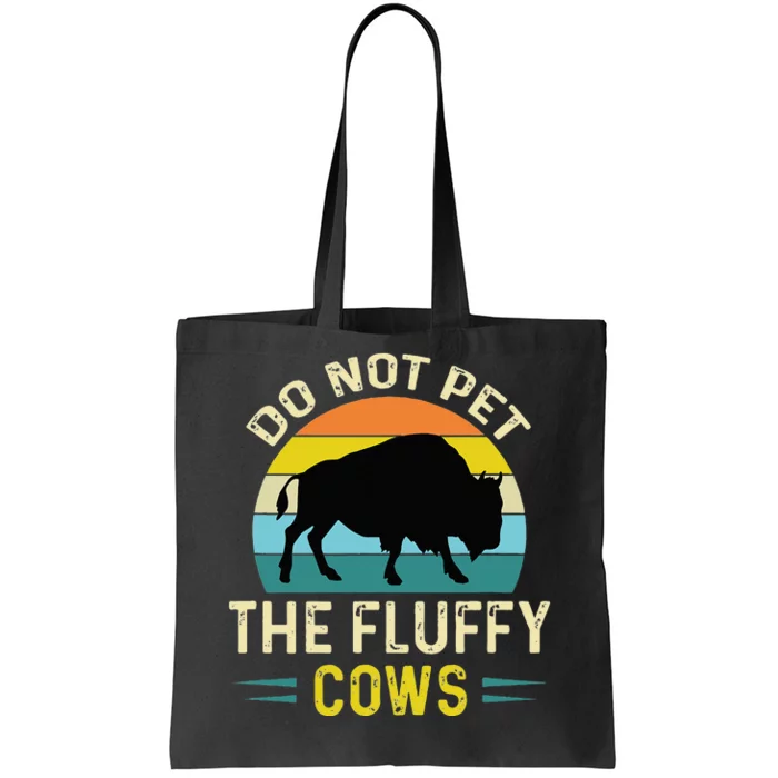 Do Not Pet The Fluffy Cows Funny Bison Yellowstone Park Tote Bag