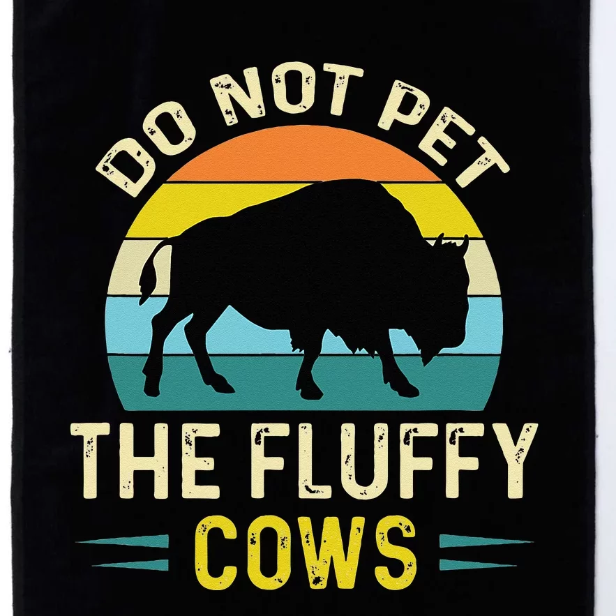 Do Not Pet The Fluffy Cows Funny Bison Yellowstone Park Platinum Collection Golf Towel