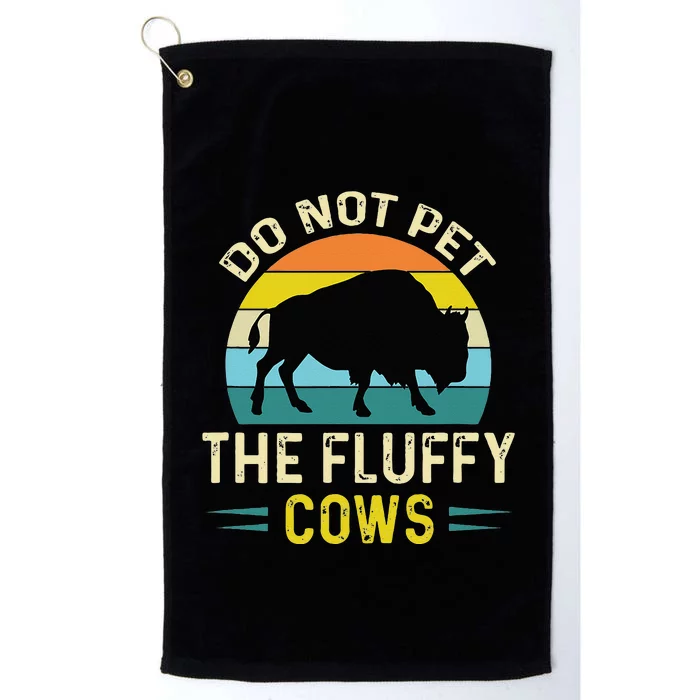 Do Not Pet The Fluffy Cows Funny Bison Yellowstone Park Platinum Collection Golf Towel