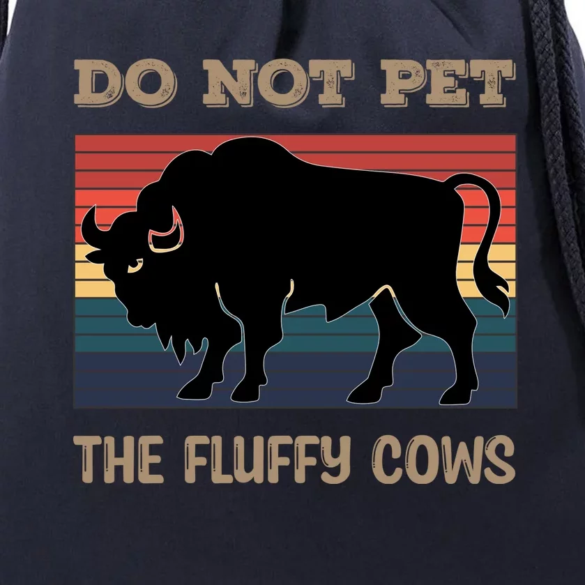 Do Not Pet The Fluffy Cows Drawstring Bag