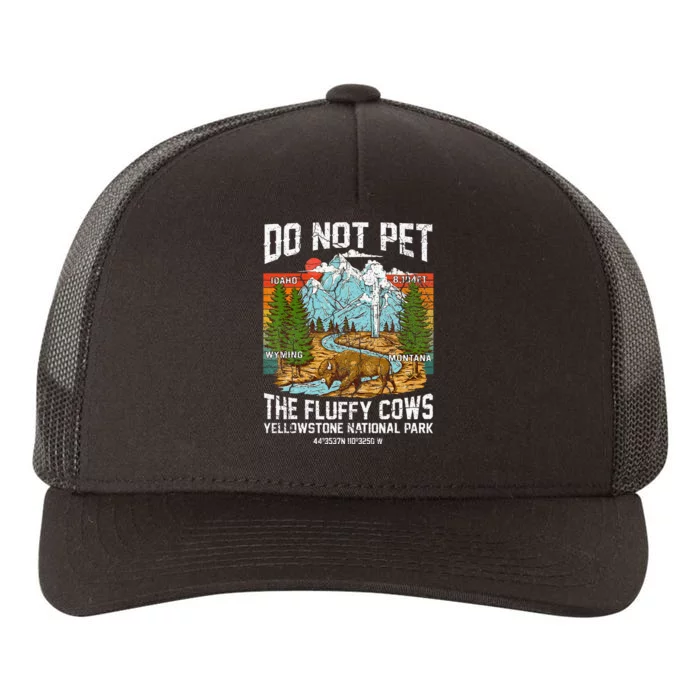 Do Not Pet The Fluffy Cows Bison Yellowstone National Park Yupoong Adult 5-Panel Trucker Hat