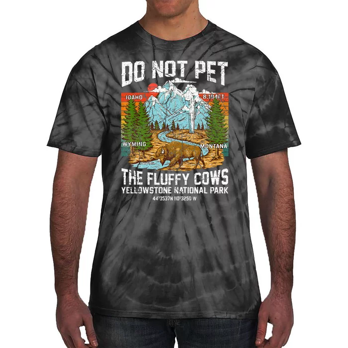 Do Not Pet The Fluffy Cows Bison Yellowstone National Park Tie-Dye T-Shirt