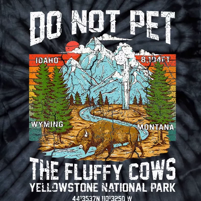 Do Not Pet The Fluffy Cows Bison Yellowstone National Park Tie-Dye T-Shirt