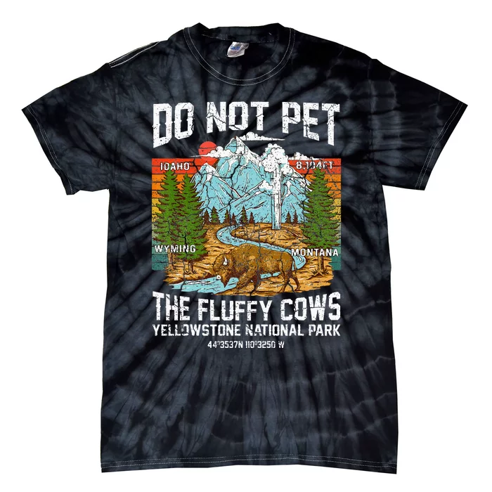 Do Not Pet The Fluffy Cows Bison Yellowstone National Park Tie-Dye T-Shirt