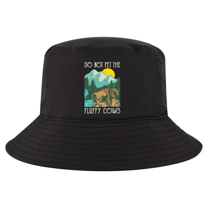 Do Not Pet The Fluffy Cows Bison Buffalo Lover Wildlife Cool Comfort Performance Bucket Hat