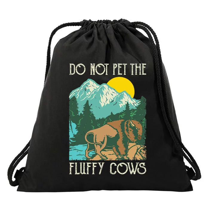 Do Not Pet The Fluffy Cows Bison Buffalo Lover Wildlife Drawstring Bag