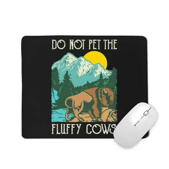 Do Not Pet The Fluffy Cows Bison Buffalo Lover Wildlife Mousepad