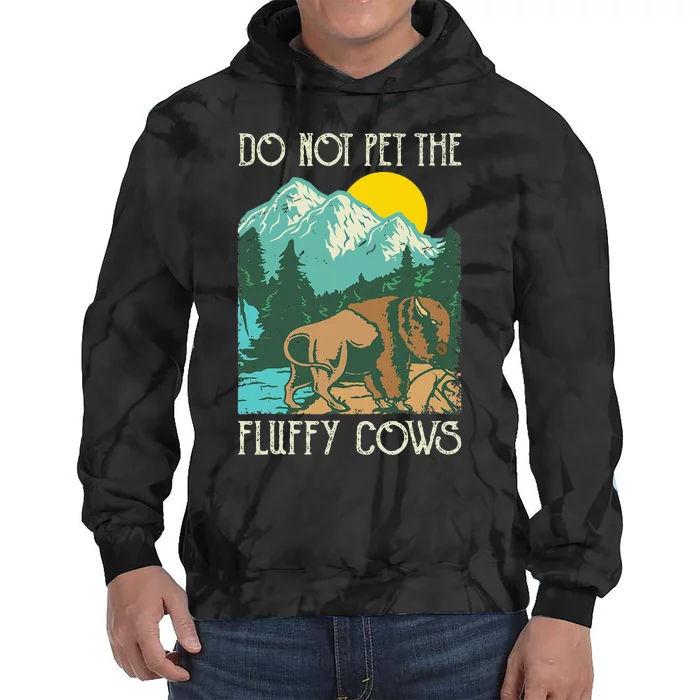 Do Not Pet The Fluffy Cows Bison Buffalo Lover Wildlife Tie Dye Hoodie