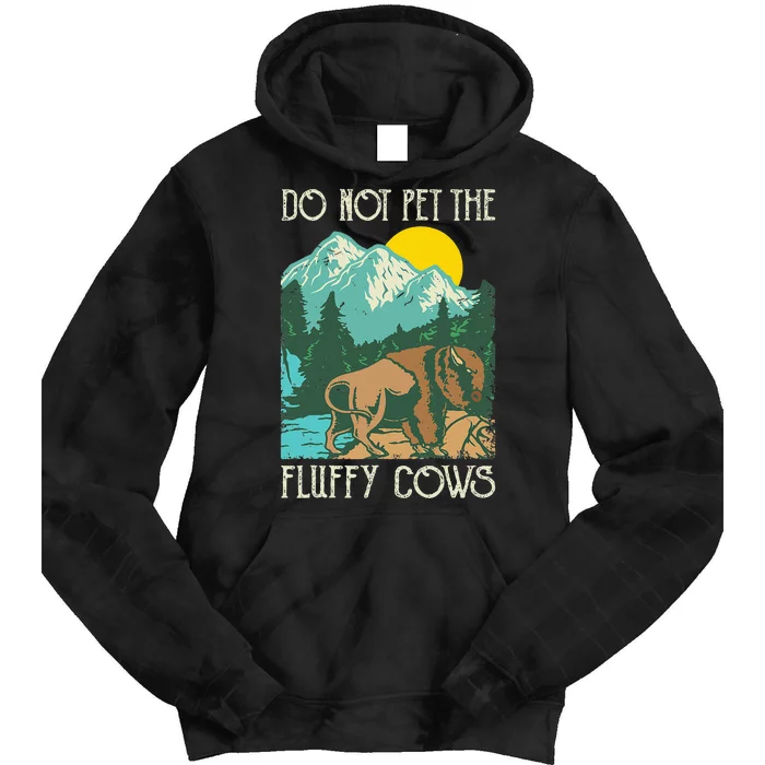 Do Not Pet The Fluffy Cows Bison Buffalo Lover Wildlife Tie Dye Hoodie