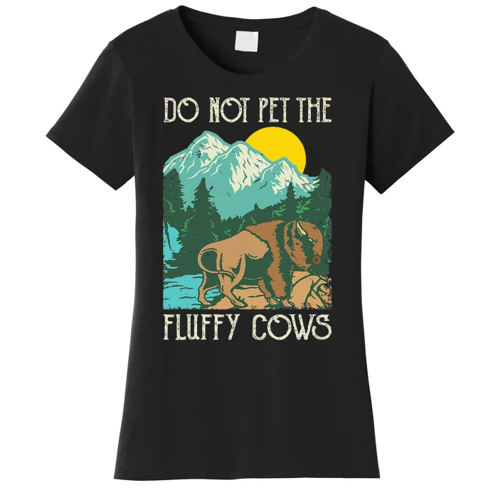 Do Not Pet The Fluffy Cows Bison Buffalo Lover Wildlife Women's T-Shirt