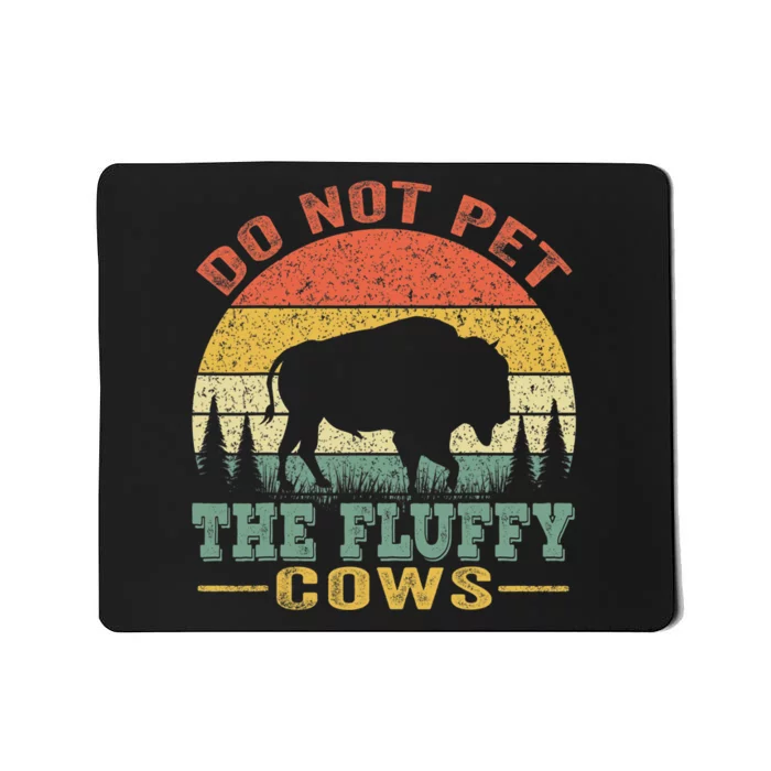 Do Not Pet The Fluffy Cows Bison Retro Vintage Mousepad