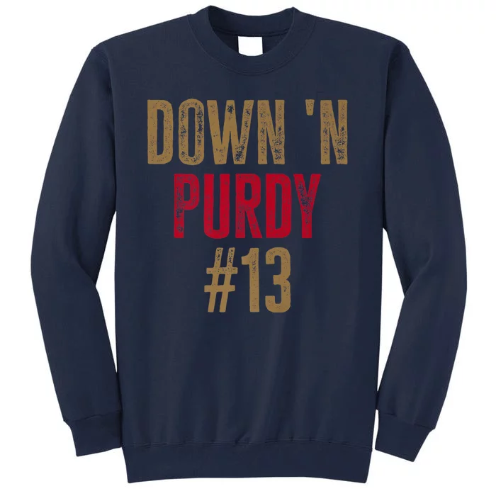 Down N Purdy San Francisco Football Playoffs Tall Sweatshirt