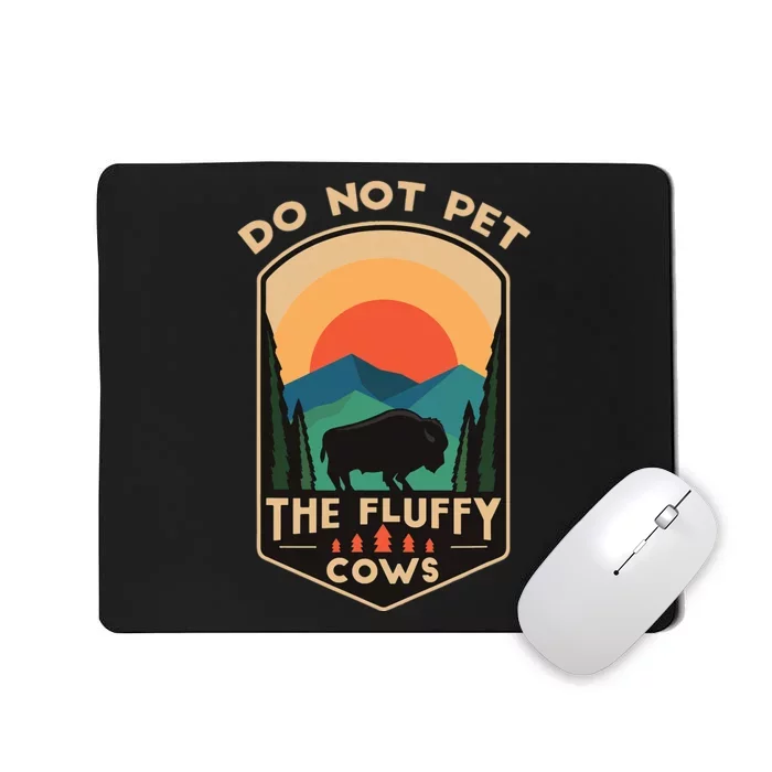 Do Not Pet The Fluffy Cows Funny Retro Yellowstone Park Mousepad