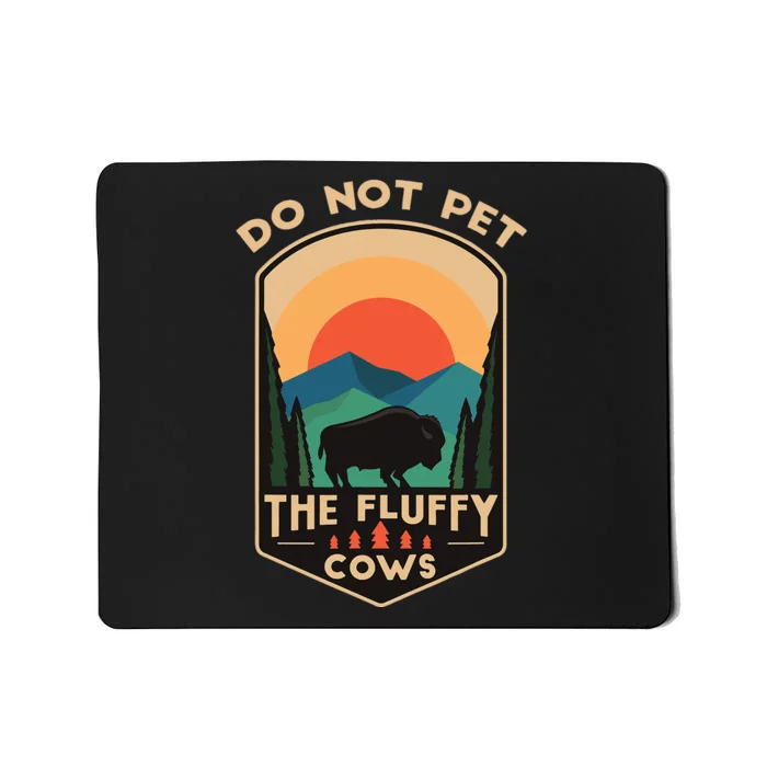 Do Not Pet The Fluffy Cows Funny Retro Yellowstone Park Mousepad