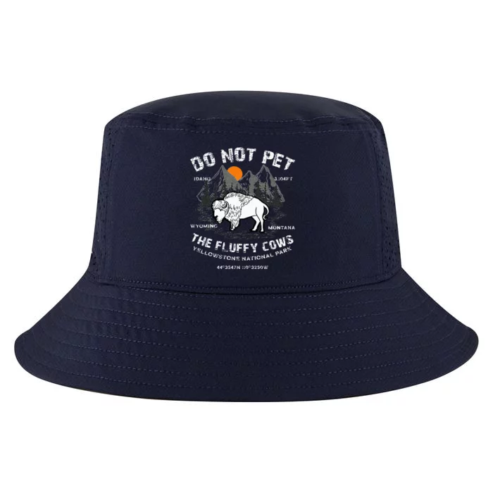 Do Not Pet The Fluffy Cows Bison Yellowstone National Park Cool Comfort Performance Bucket Hat