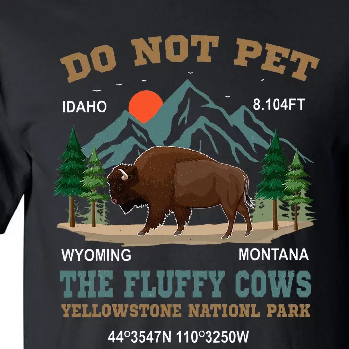 Do Not Pet The Fluffy Cows Bison Yellowstone National Park Tall T-Shirt