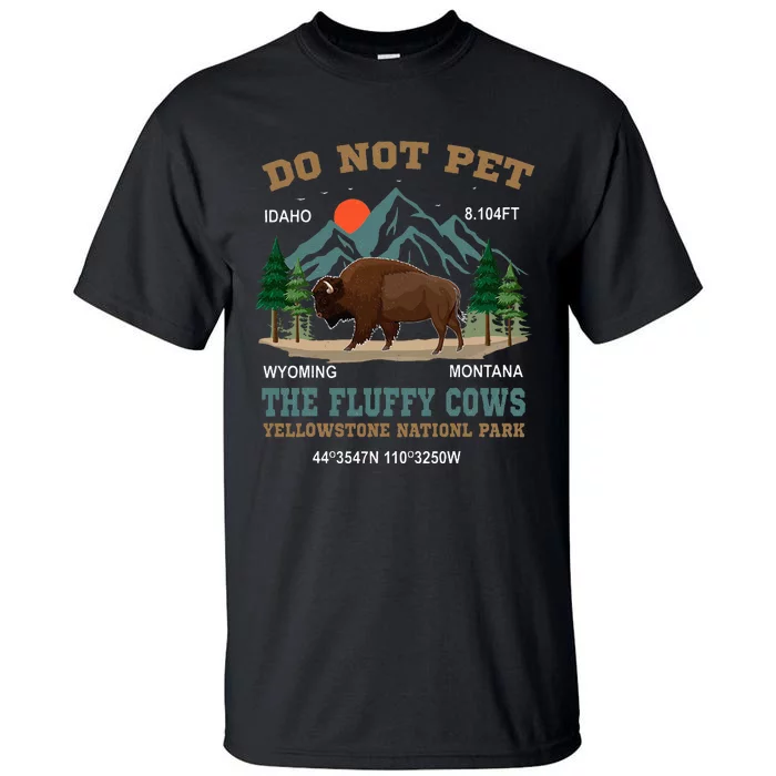 Do Not Pet The Fluffy Cows Bison Yellowstone National Park Tall T-Shirt