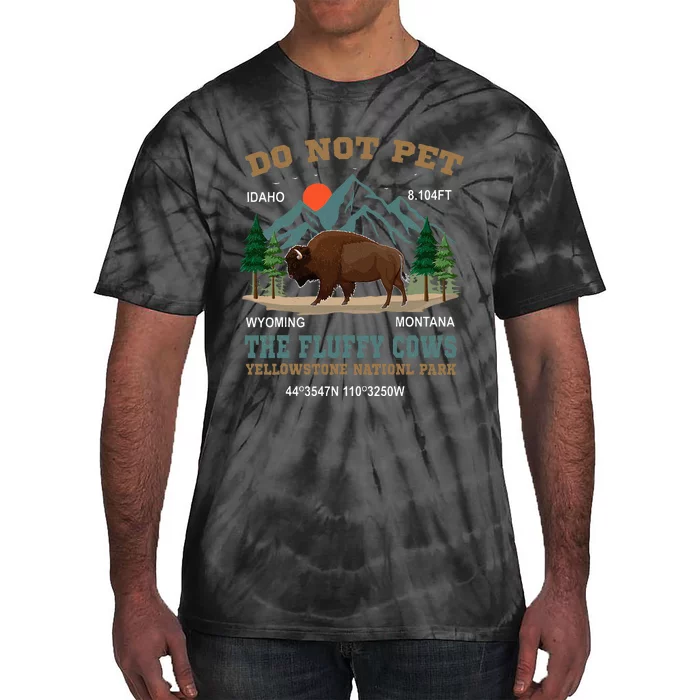 Do Not Pet The Fluffy Cows Bison Yellowstone National Park Tie-Dye T-Shirt