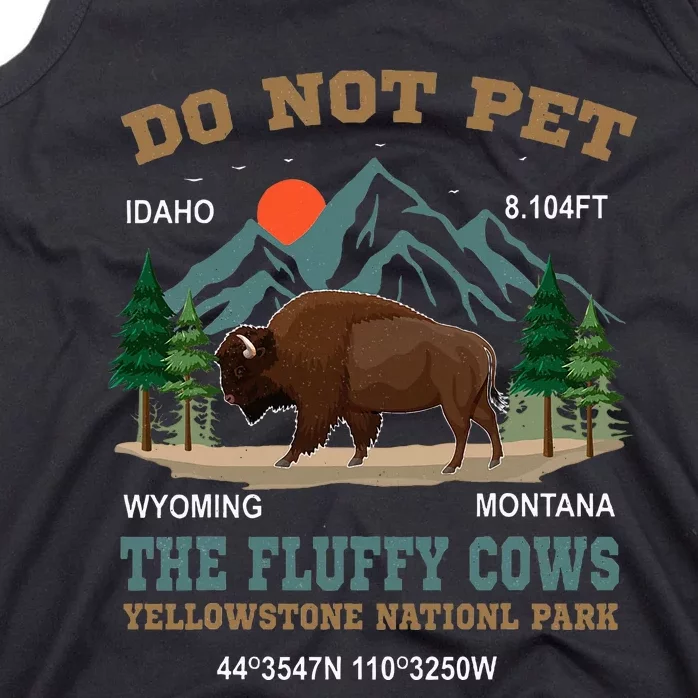 Do Not Pet The Fluffy Cows Bison Yellowstone National Park Tank Top